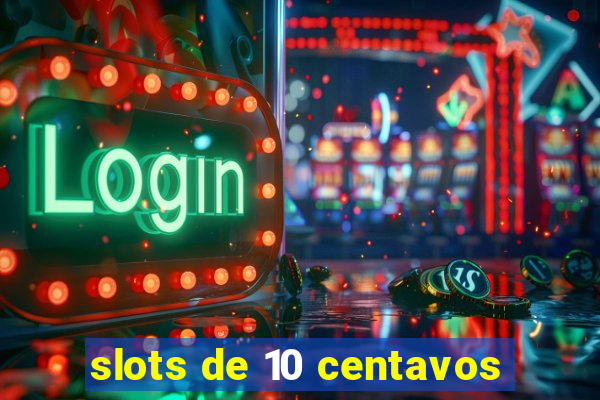 slots de 10 centavos